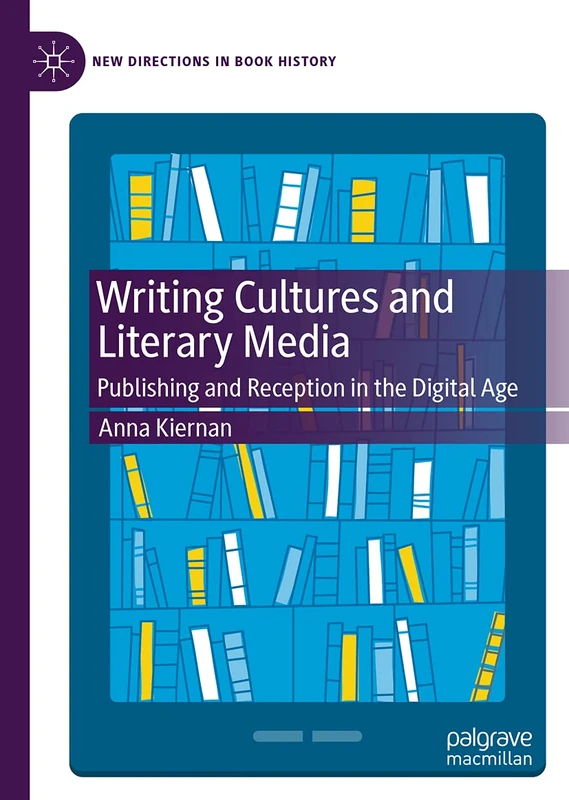 Writing Cultures and Literary Media: Publishing and Reception in the Digital Age (New Directions in Book History) - Image 1