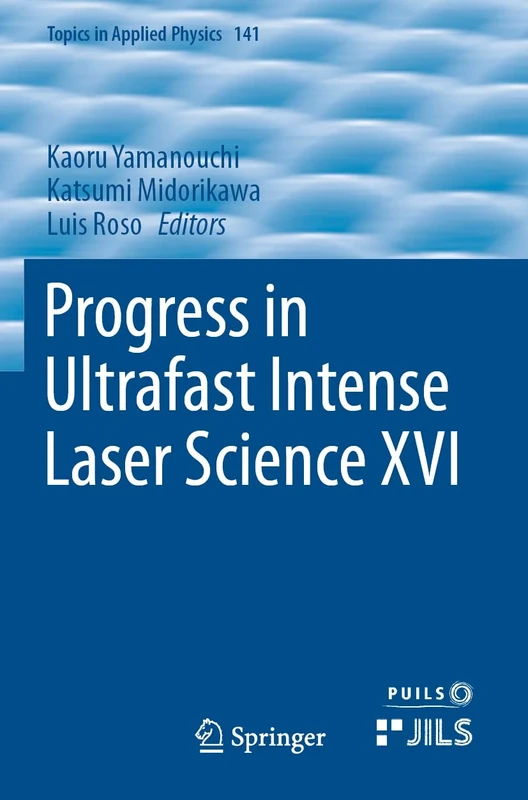 Progress in Ultrafast Intense Laser Science XVI: 141 (Topics in Applied Physics, 141)