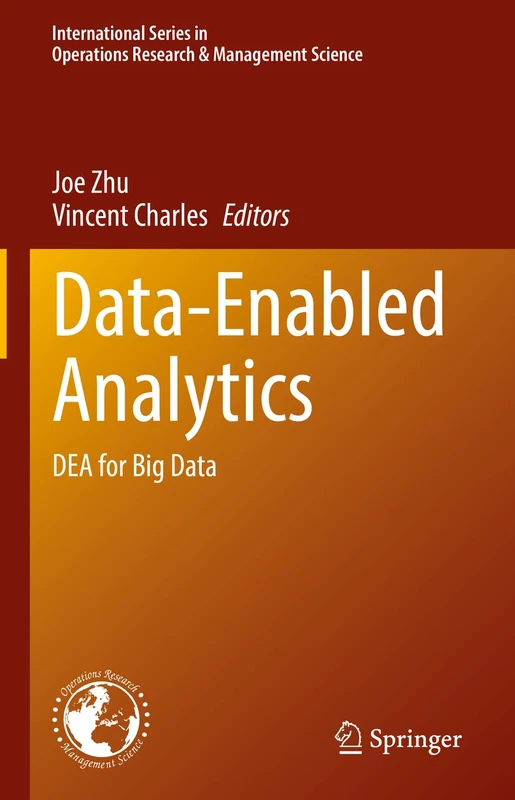 Data-Enabled Analytics: DEA for Big Data: 312 (International Series in Operations Research & Management Science, 312)