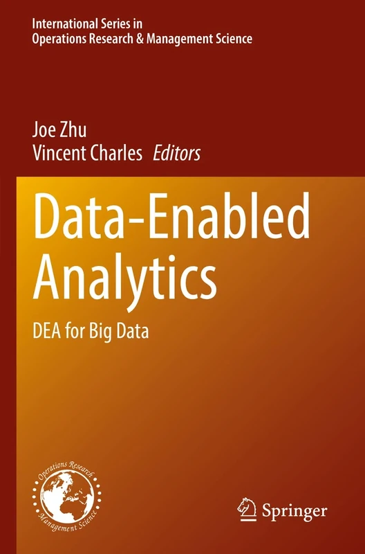Data-Enabled Analytics: DEA for Big Data: 312 (International Series in Operations Research & Management Science, 312)
