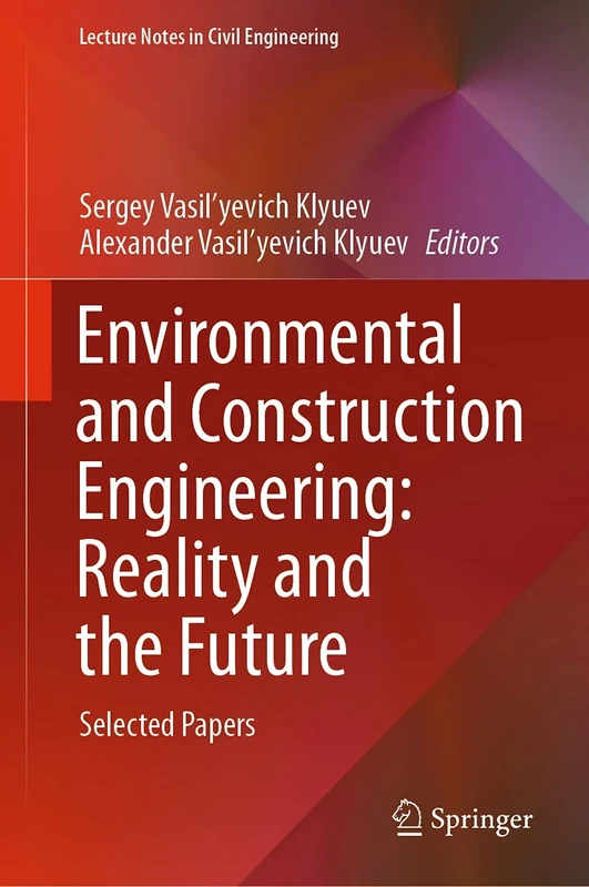 Environmental and Construction Engineering: Reality and the Future: Selected Papers: 160 (Lecture Notes in Civil Engineering, 160)