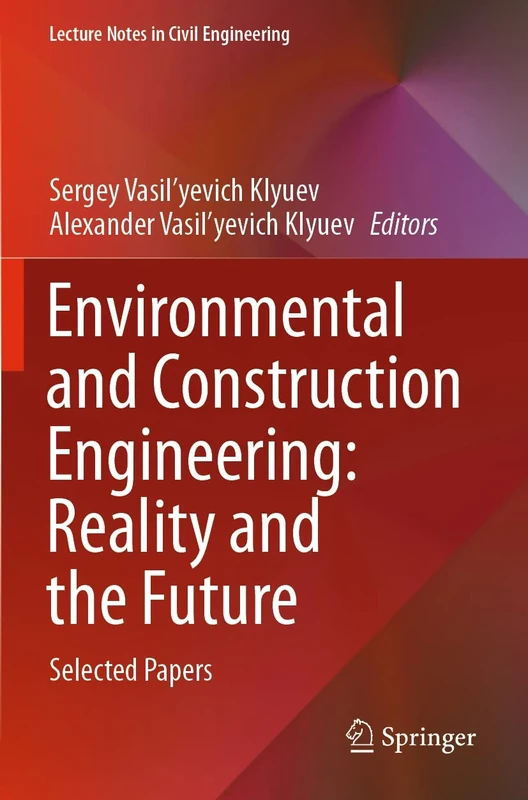 Environmental and Construction Engineering: Reality and the Future: Selected Papers: 160 (Lecture Notes in Civil Engineering, 160)