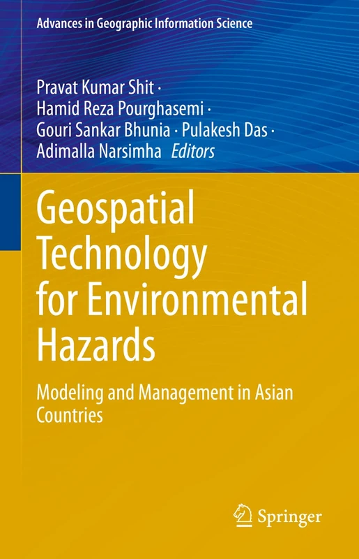 Geospatial Technology for Environmental Hazards: Modeling and Management in Asian Countries (Advances in Geographic Information Science)