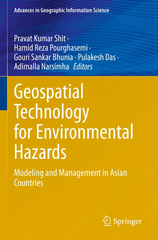 Geospatial Technology for Environmental Hazards: Modeling and Management in Asian Countries (Advances in Geographic Information Science)