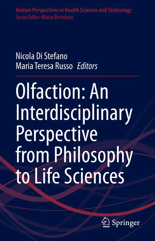 Olfaction: An Interdisciplinary Perspective from Philosophy to Life Sciences: 4 (Human Perspectives in Health Sciences and Technology, 4)