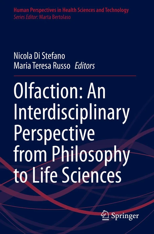 Olfaction: An Interdisciplinary Perspective from Philosophy to Life Sciences: 4 (Human Perspectives in Health Sciences and Technology, 4)