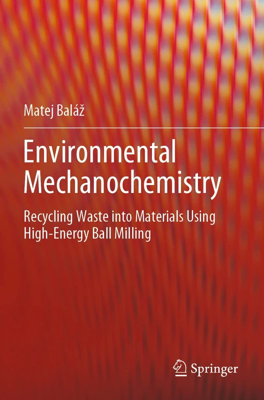 Environmental Mechanochemistry: Recycling Waste into Materials using High-Energy Ball Milling