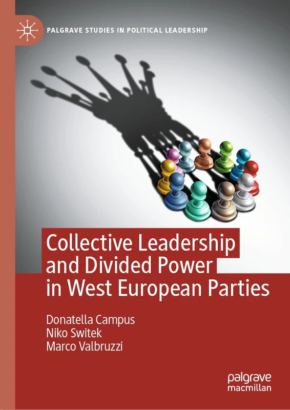 Collective Leadership and Divided Power in West European Parties (Palgrave Studies in Political Leadership)