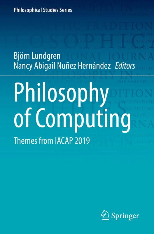 Philosophy of Computing: Themes from IACAP 2019: 143 (Philosophical Studies Series, 143)