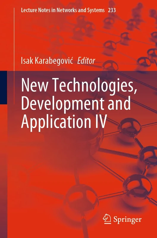 New Technologies, Development and Application IV: 233 (Lecture Notes in Networks and Systems, 233)