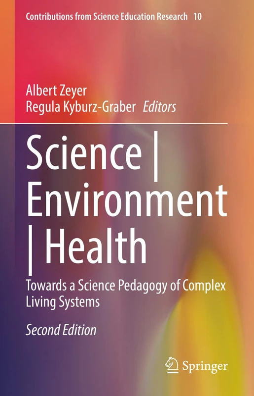 Science | Environment | Health: Towards a Science Pedagogy of Complex Living Systems: 10 (Contributions from Science Education Research, 10)