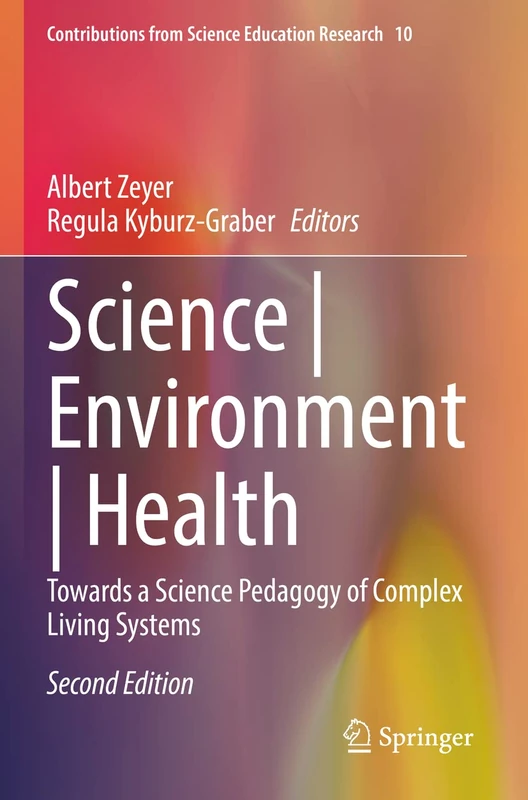 Science | Environment | Health: Towards a Science Pedagogy of Complex Living Systems: 10 (Contributions from Science Education Research, 10)