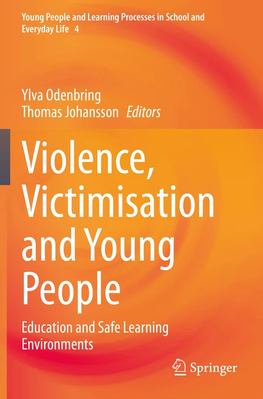 Violence, Victimisation and Young People: Education and Safe Learning Environments: 4 (Young People and Learning Processes in School and Everyday Life, 4)