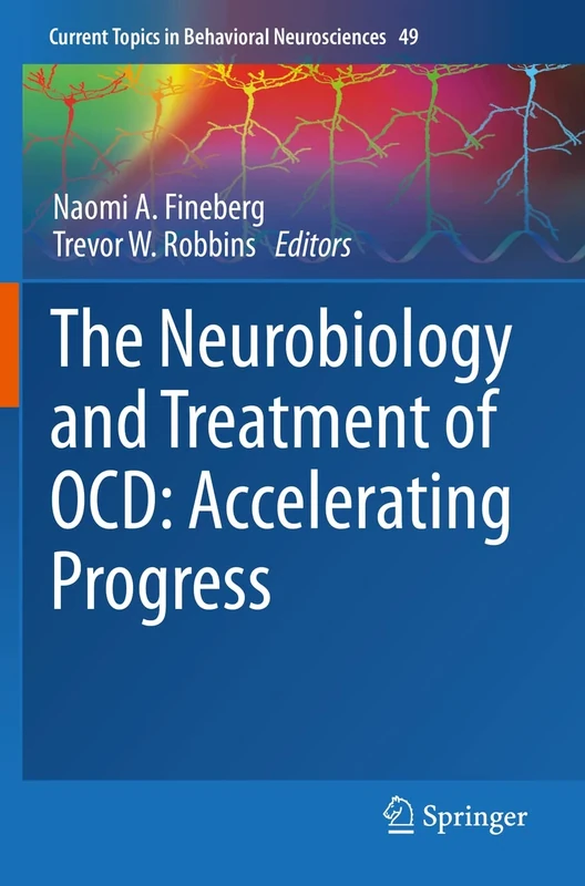 The Neurobiology and Treatment of OCD: Accelerating Progress: 49 (Current Topics in Behavioral Neurosciences, 49)