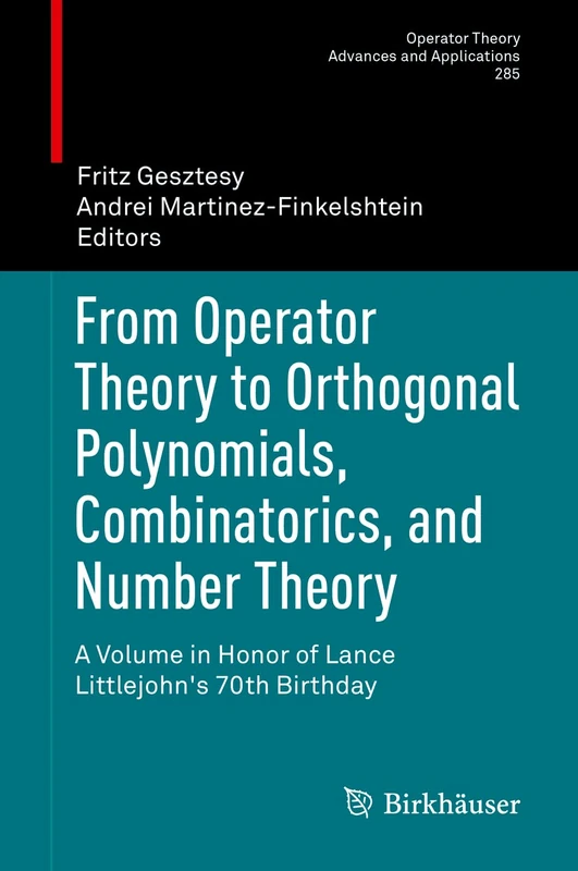 From Operator Theory to Orthogonal Polynomials, Combinatorics, and Number Theory: A Volume in Honor of Lance Littlejohn's 70th Birthday: 285 (Operator Theory: Advances and Applications, 285) - Image 1
