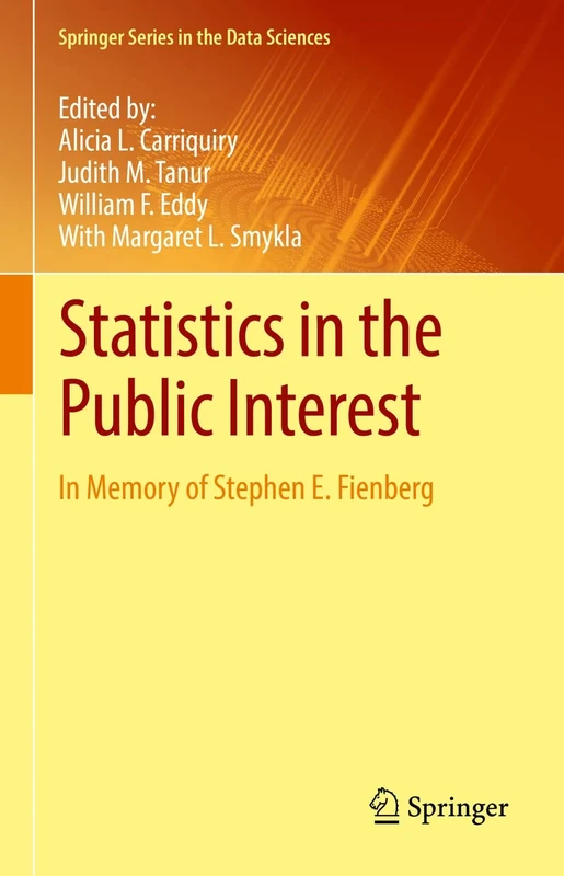 Statistics in the Public Interest: In Memory of Stephen E. Fienberg (Springer Series in the Data Sciences)