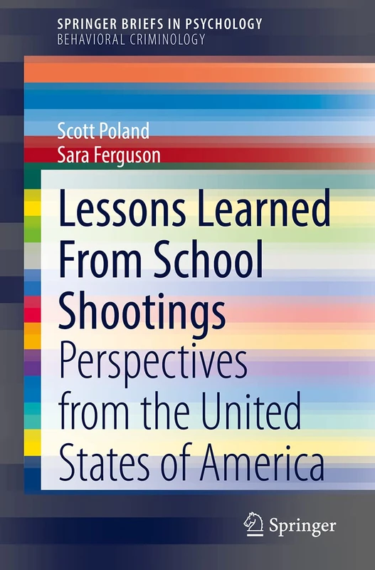 Lessons Learned From School Shootings: Perspectives from the United States of America (SpringerBriefs in Psychology)