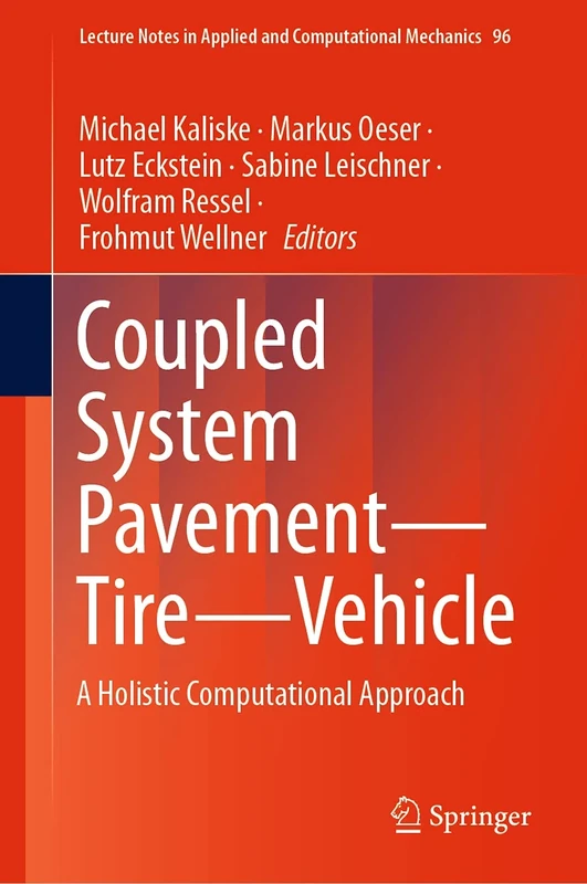 Coupled System Pavement - Tire - Vehicle: A Holistic Computational Approach: 96 (Lecture Notes in Applied and Computational Mechanics, 96)