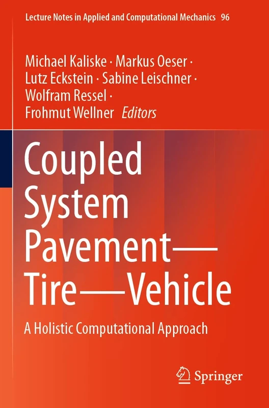 Coupled System Pavement - Tire - Vehicle: A Holistic Computational Approach: 96 (Lecture Notes in Applied and Computational Mechanics, 96)