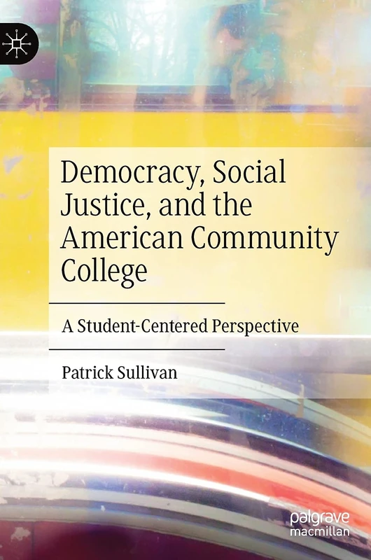 Democracy, Social Justice, and the American Community College: A Student-Centered Perspective