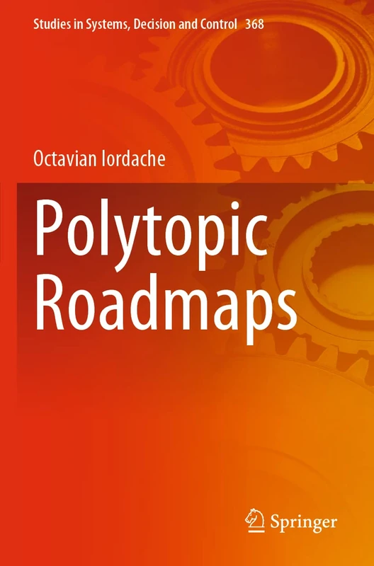 Polytopic Roadmaps: 368 (Studies in Systems, Decision and Control, 368)