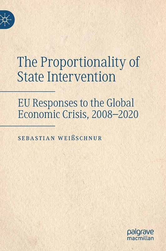 The Proportionality of State Intervention: EU Responses to the Global Economic Crisis, 2008-2020
