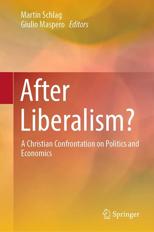 After Liberalism?: A Christian Confrontation on Politics and Economics