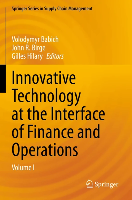 Innovative Technology at the Interface of Finance and Operations: Volume I: 11 (Springer Series in Supply Chain Management, 11)