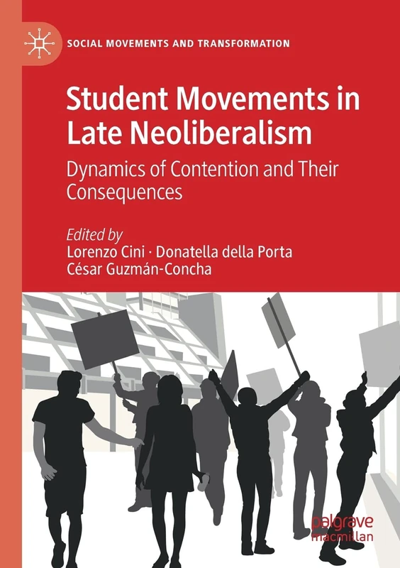 Student Movements in Late Neoliberalism: Dynamics of Contention and Their Consequences (Social Movements and Transformation)