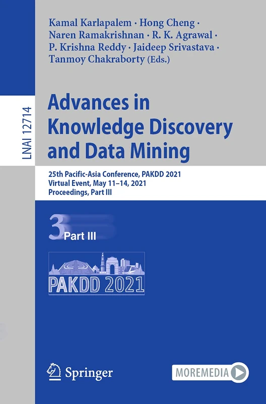 Advances in Knowledge Discovery and Data Mining: 25th Pacific-Asia Conference, PAKDD 2021, Virtual Event, May 11–14, 2021, Proceedings, Part III: 12714 (Lecture Notes in Computer Science, 12714)