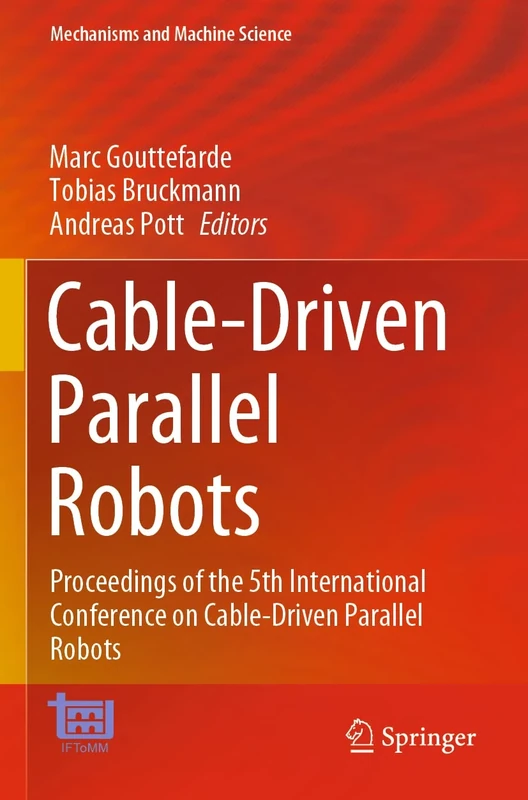 Cable-Driven Parallel Robots: Proceedings of the 5th International Conference on Cable-Driven Parallel Robots: 104 (Mechanisms and Machine Science, 104)