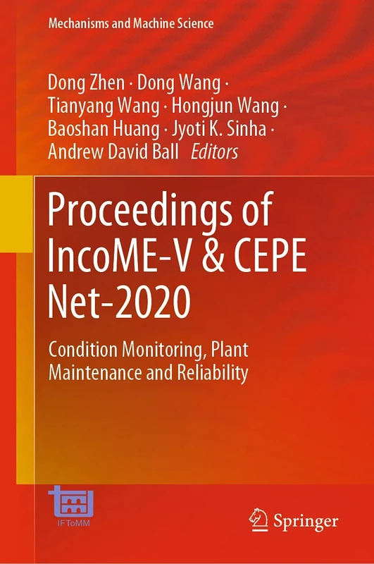 Proceedings of IncoME-V & CEPE Net-2020: Condition Monitoring, Plant Maintenance and Reliability: 105 (Mechanisms and Machine Science, 105)