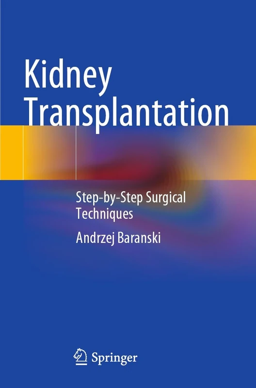 Kidney Transplantation: Step-by-Step Surgical Techniques