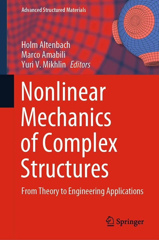 Nonlinear Mechanics of Complex Structures: From Theory to Engineering Applications: 157 (Advanced Structured Materials, 157)
