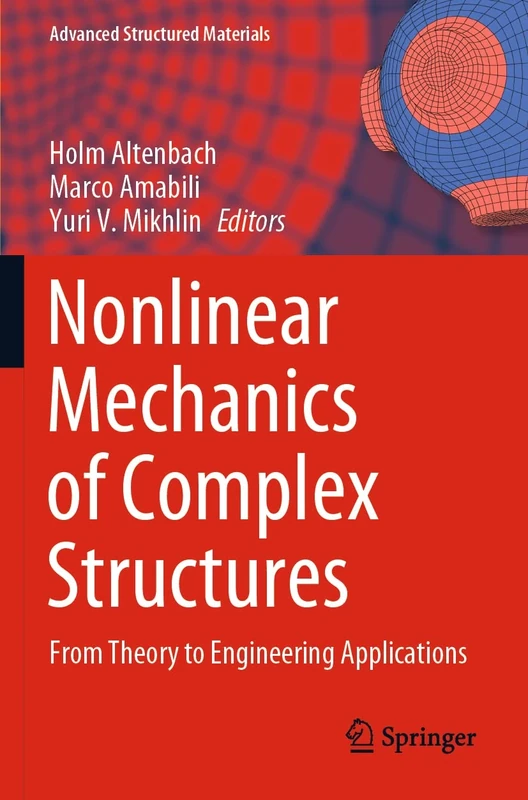 Nonlinear Mechanics of Complex Structures: From Theory to Engineering Applications: 157 (Advanced Structured Materials, 157)