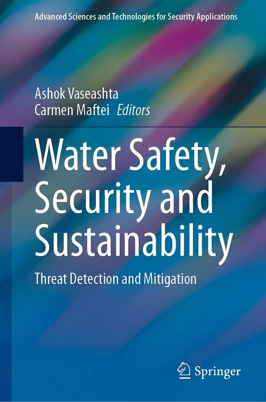 Water Safety, Security and Sustainability: Threat Detection and Mitigation (Advanced Sciences and Technologies for Security Applications)