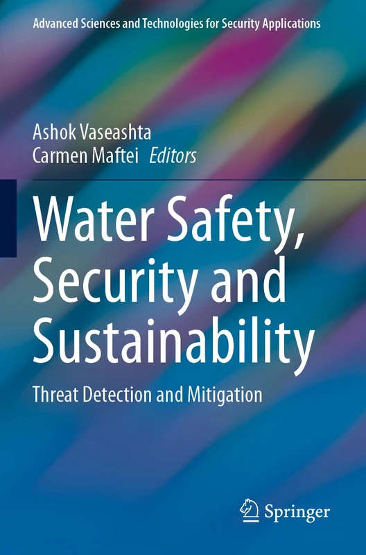 Water Safety, Security and Sustainability: Threat Detection and Mitigation (Advanced Sciences and Technologies for Security Applications)