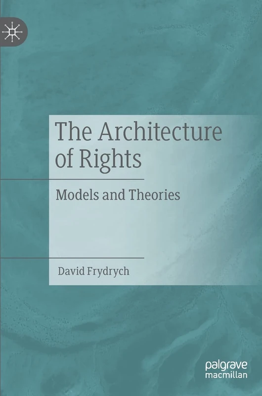 The Architecture of Rights: Models and Theories