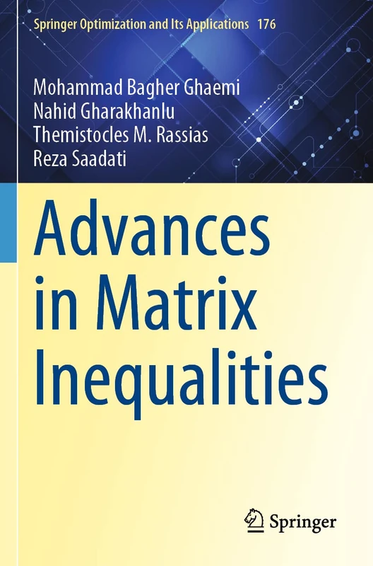 Advances in Matrix Inequalities: 176 (Springer Optimization and Its Applications, 176)