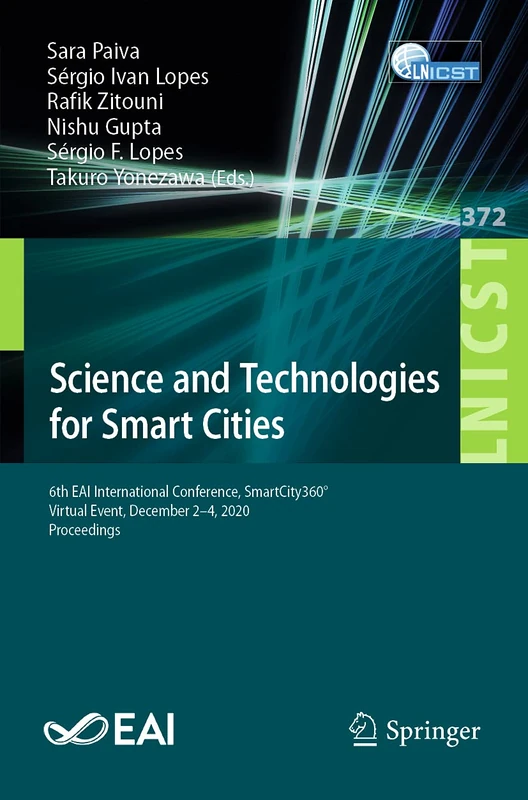 Science and Technologies for Smart Cities: 6th EAI International Conference, SmartCity360°, Virtual Event, December 2-4, 2020, Proceedings: 372 ... and Telecommunications Engineering, 372)