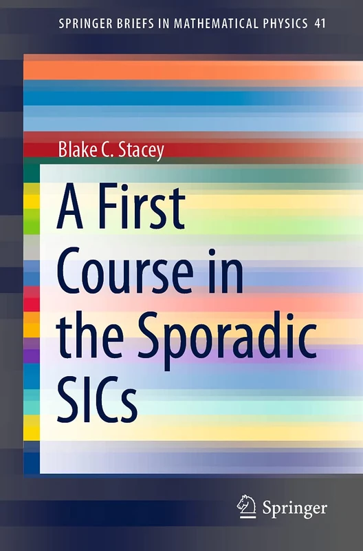 A First Course in the Sporadic SICs: 41 (SpringerBriefs in Mathematical Physics, 41) - Image 1