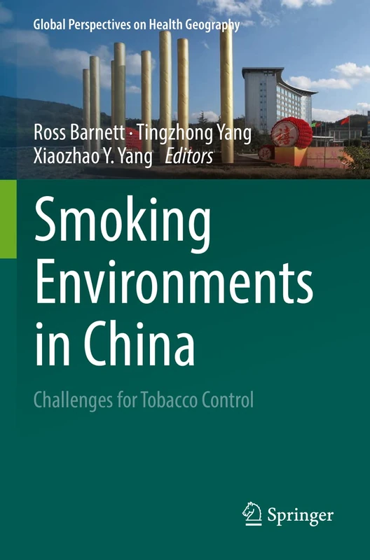 Smoking Environments in China: Challenges for Tobacco Control (Global Perspectives on Health Geography)