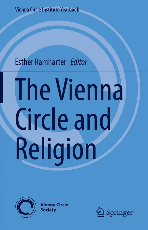 The Vienna Circle and Religion: 25 (Vienna Circle Institute Yearbook, 25)