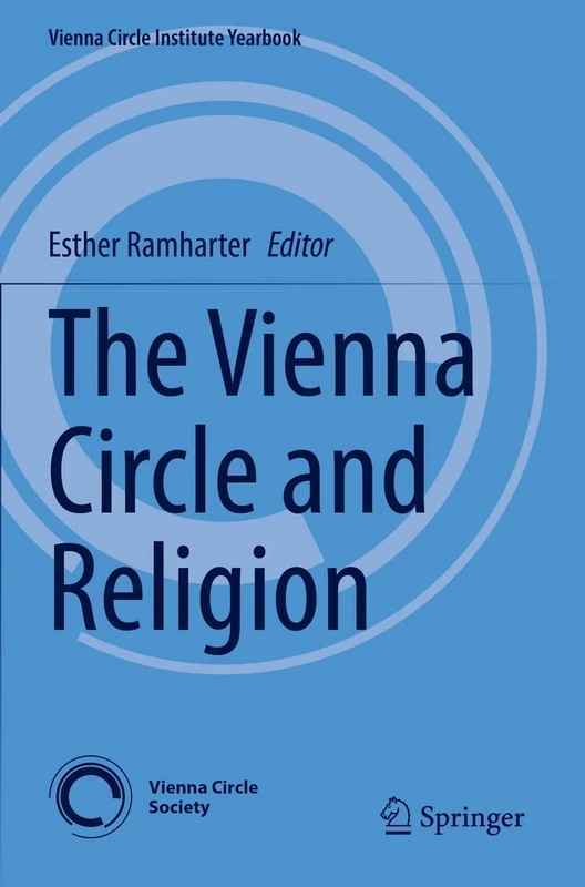 The Vienna Circle and Religion: 25 (Vienna Circle Institute Yearbook, 25)