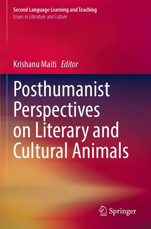 Posthumanist Perspectives on Literary and Cultural Animals (Second Language Learning and Teaching)