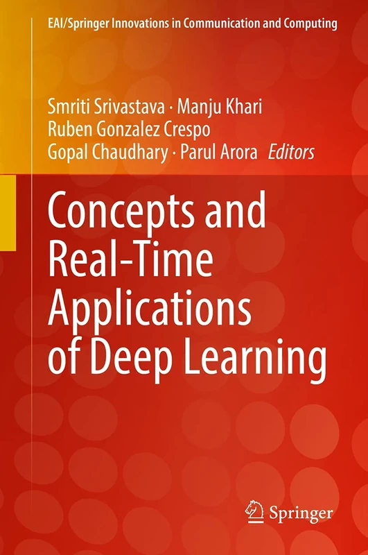 Concepts and Real-Time Applications of Deep Learning (EAI/Springer Innovations in Communication and Computing)