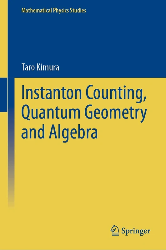 Instanton Counting, Quantum Geometry and Algebra (Mathematical Physics Studies)