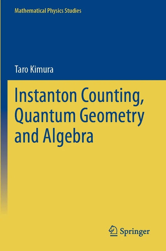 Instanton Counting, Quantum Geometry and Algebra (Mathematical Physics Studies)