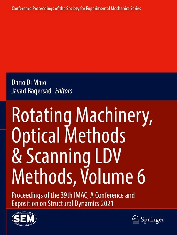 Rotating Machinery, Optical Methods & Scanning LDV Methods, Volume 6: Proceedings of the 39th IMAC, A Conference and Exposition on Structural Dynamics ... Society for Experimental Mechanics Series)