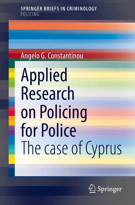 Applied Research on Policing for Police: The case of Cyprus (SpringerBriefs in Criminology)